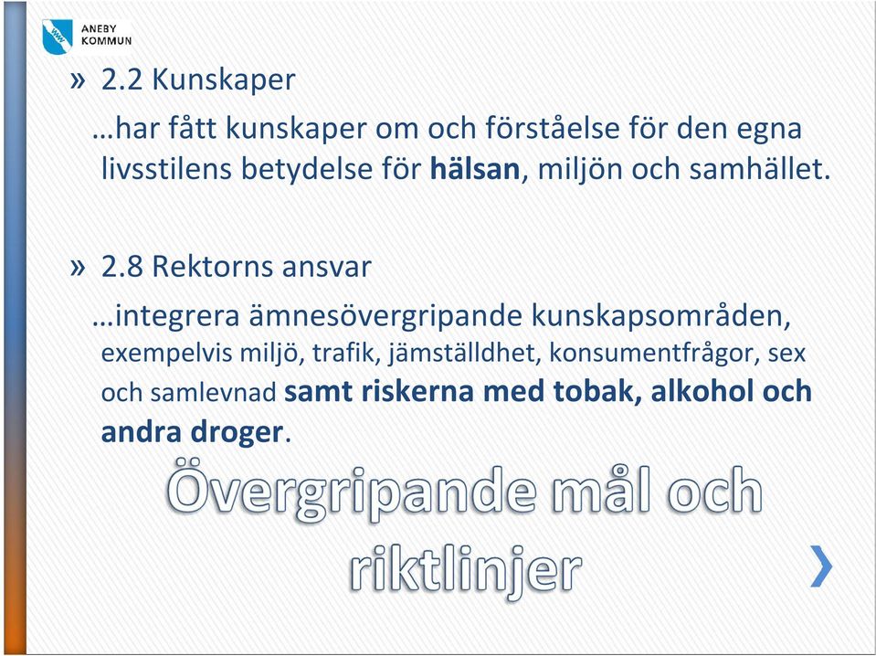 8 Rektorns ansvar integrera ämnesövergripande kunskapsområden, exempelvis