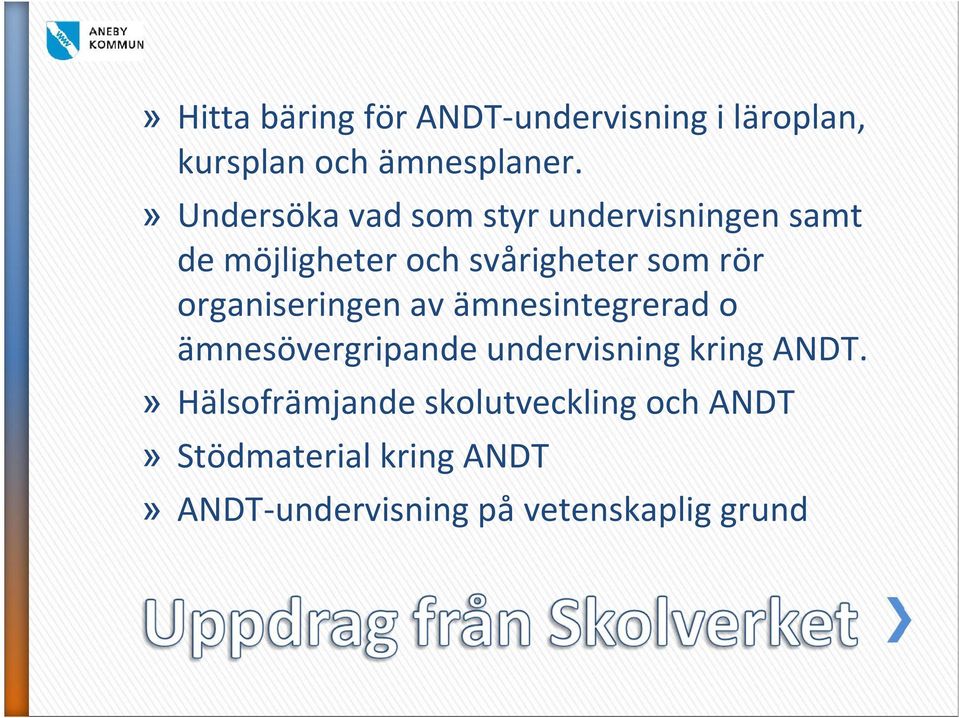 organiseringen av ämnesintegrerad o ämnesövergripande undervisning kring ANDT.