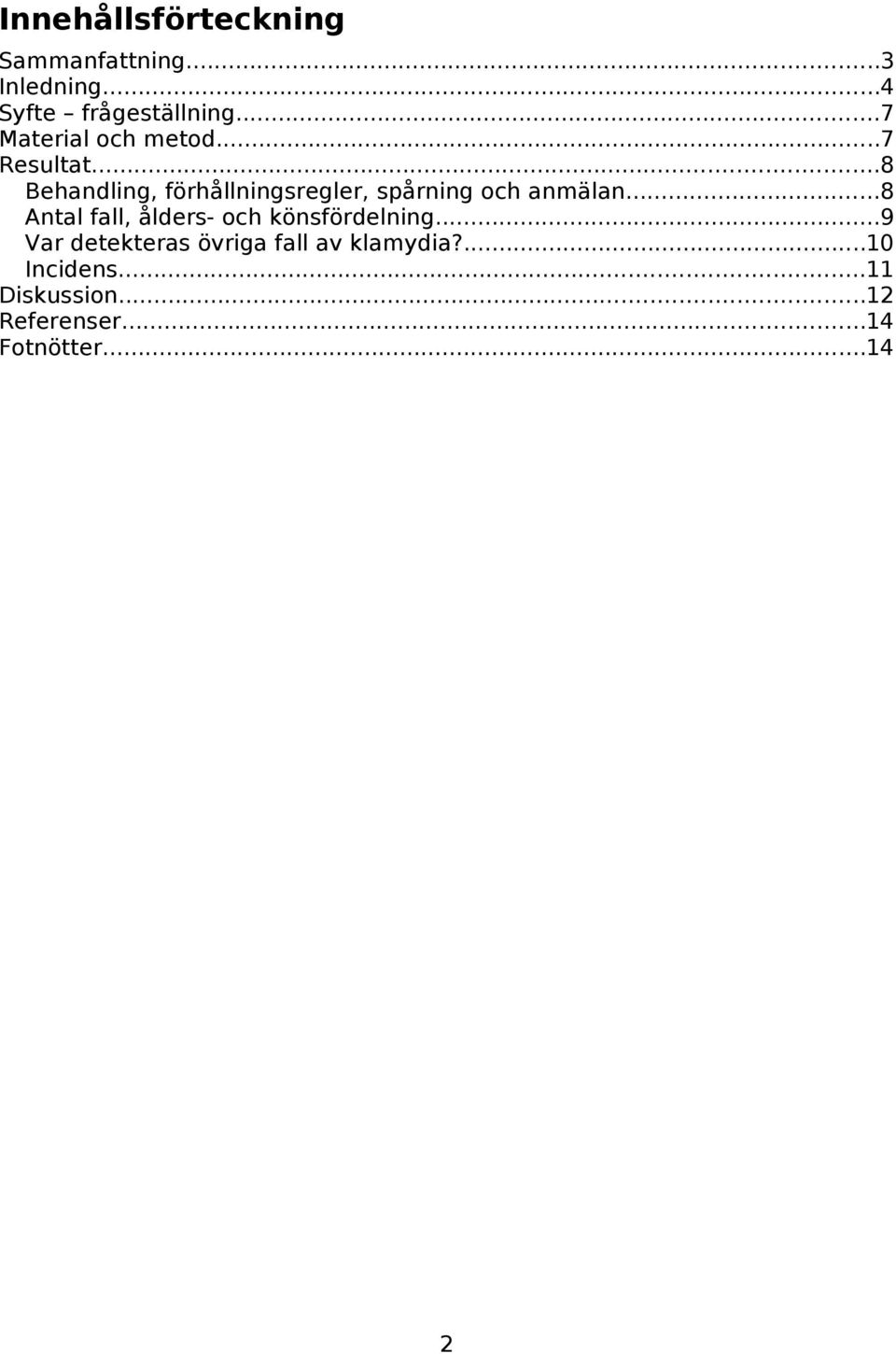 ..8 Behandling, förhållningsregler, spårning och anmälan.