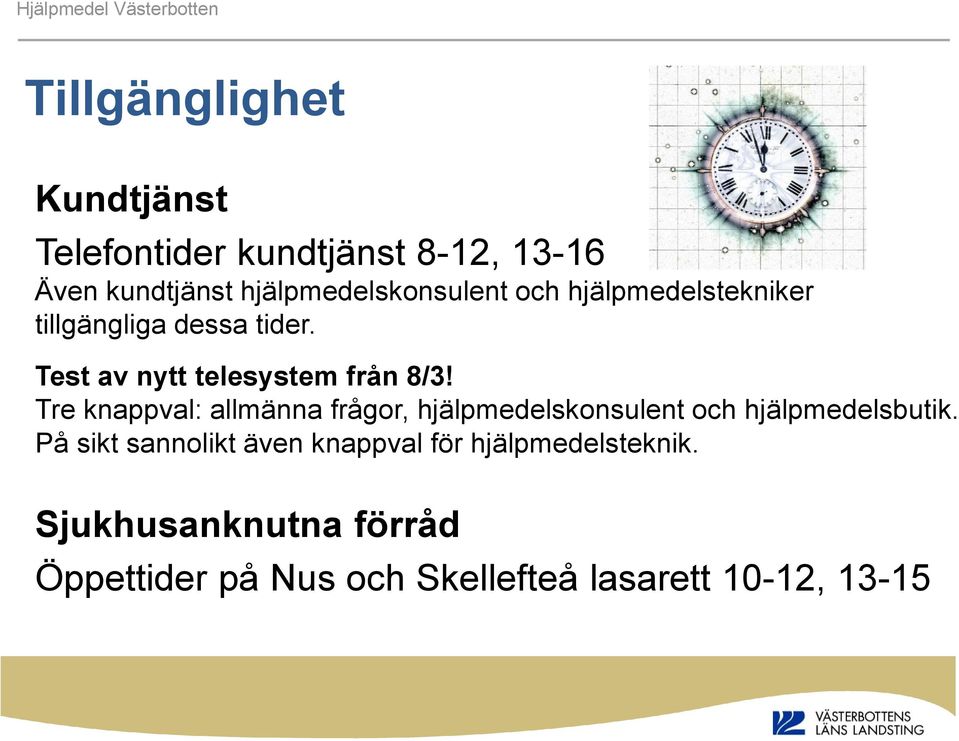 Tre knappval: allmänna frågor, hjälpmedelskonsulent och hjälpmedelsbutik.