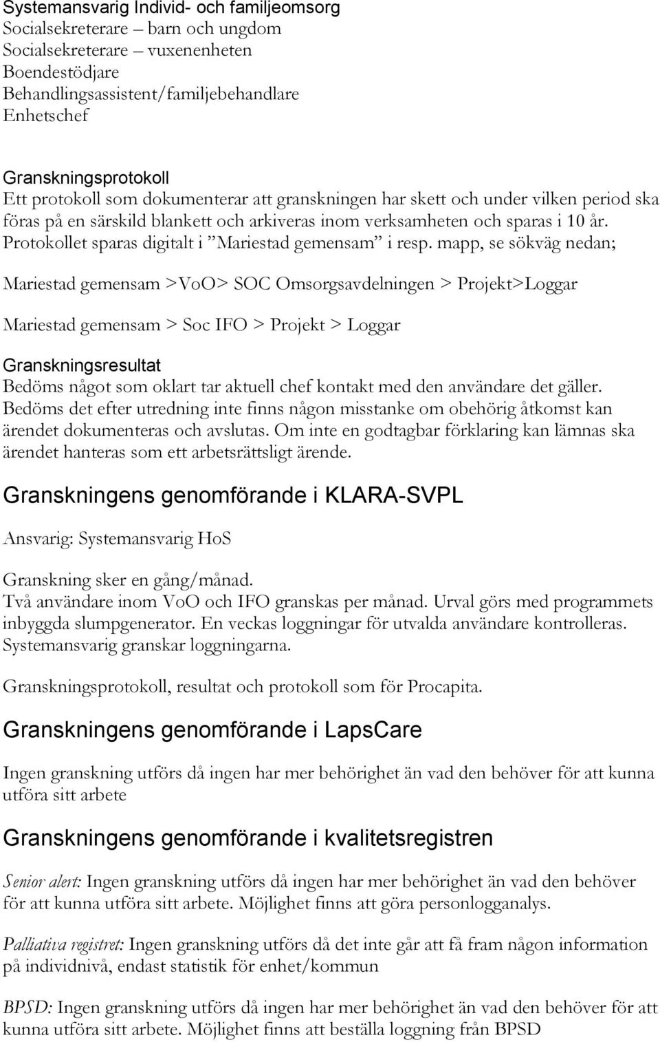 Protokollet sparas digitalt i Mariestad gemensam i resp.