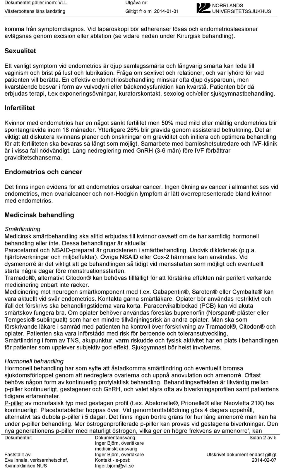 Fråga om sexlivet och relationer, och var lyhörd för vad patienten vill berätta.