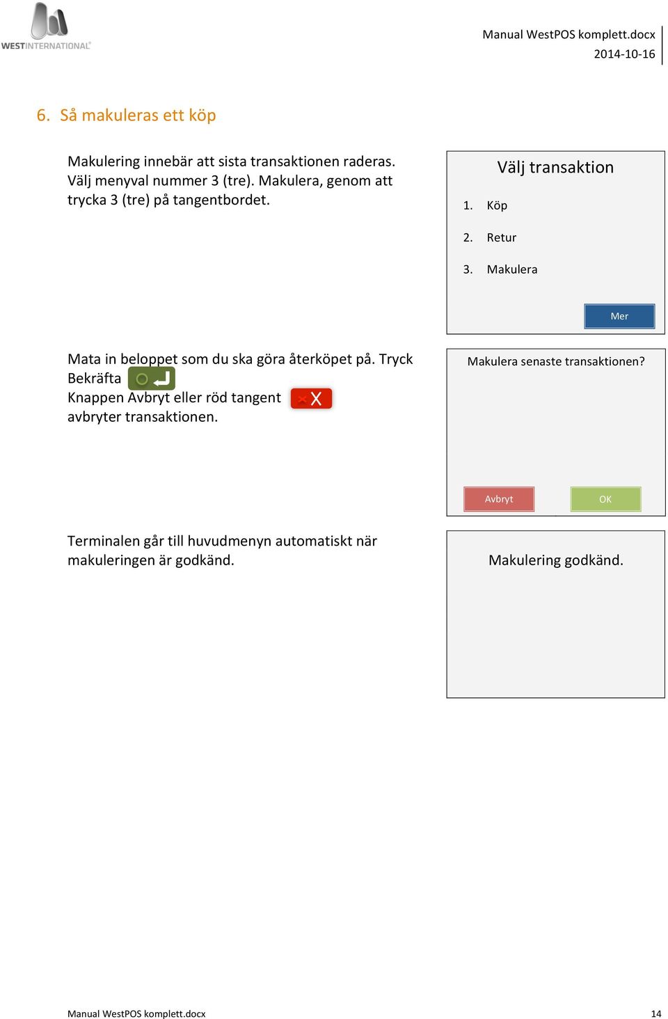 Makulera Mer Mata in beloppet som du ska göra återköpet på.