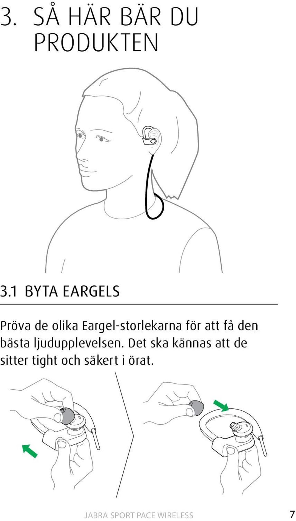 Eargel-storlekarna för att få den bästa