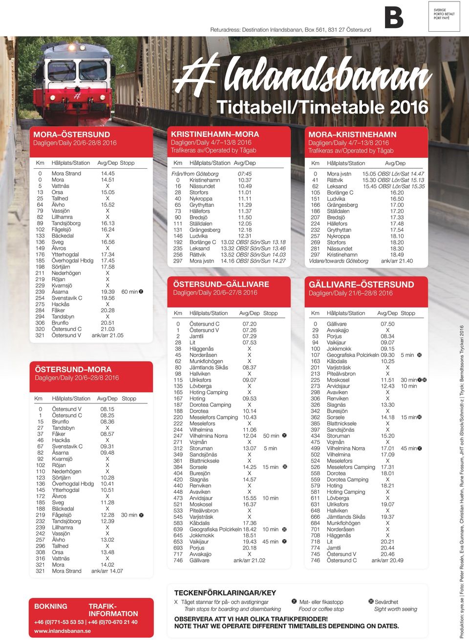 45 Sörtjärn 17.58 Nederhögen Röjan Kvarnsjö Åsarna 19.39 6 min Svenstavik C 19.56 Hackås Fåker 2.28 Tandsbyn Brunﬂo 2.51 Östersund C 21.3 Östersund V ank/arr 21.