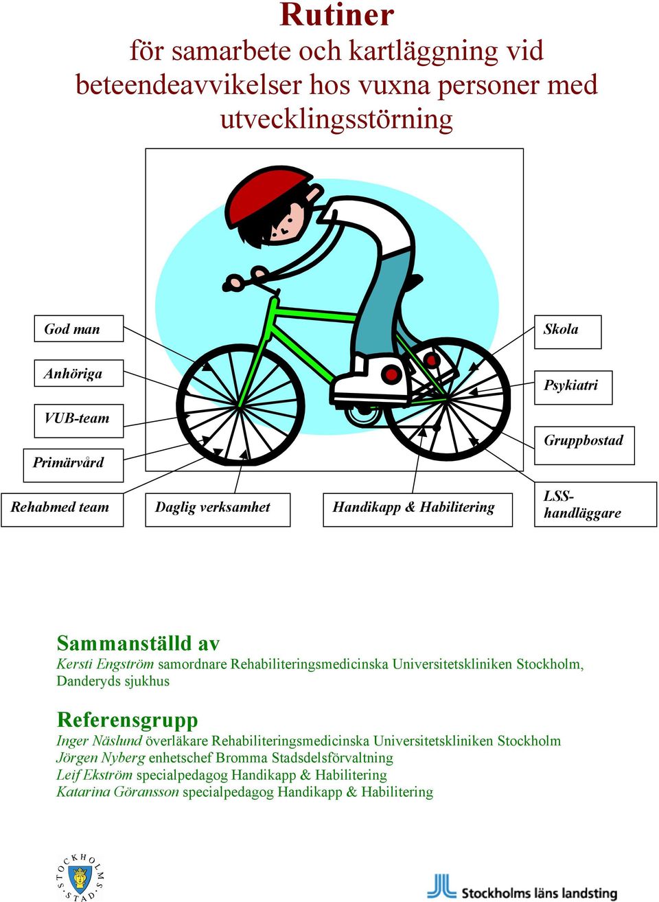 Rehabiliteringsmedicinska Universitetskliniken Stockholm, Danderyds sjukhus Referensgrupp Inger Näslund överläkare Rehabiliteringsmedicinska