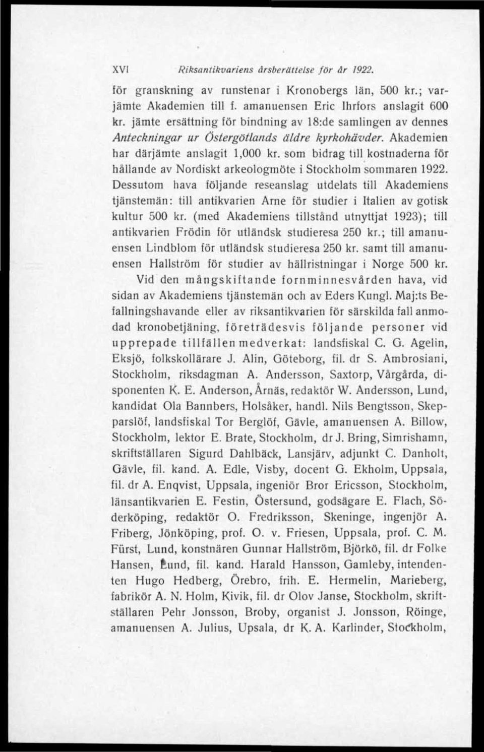 som bidrag lill kostnaderna för hållande av Nordiskt arkeologmöte i Stockholm sommaren 1922.