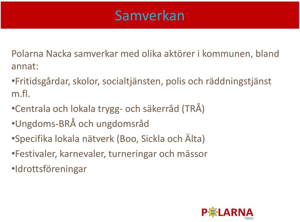 Centrala och lokala trygg- och säkerråd (TRÅ) Ungdoms-BRÅ och ungdomsråd Specifika