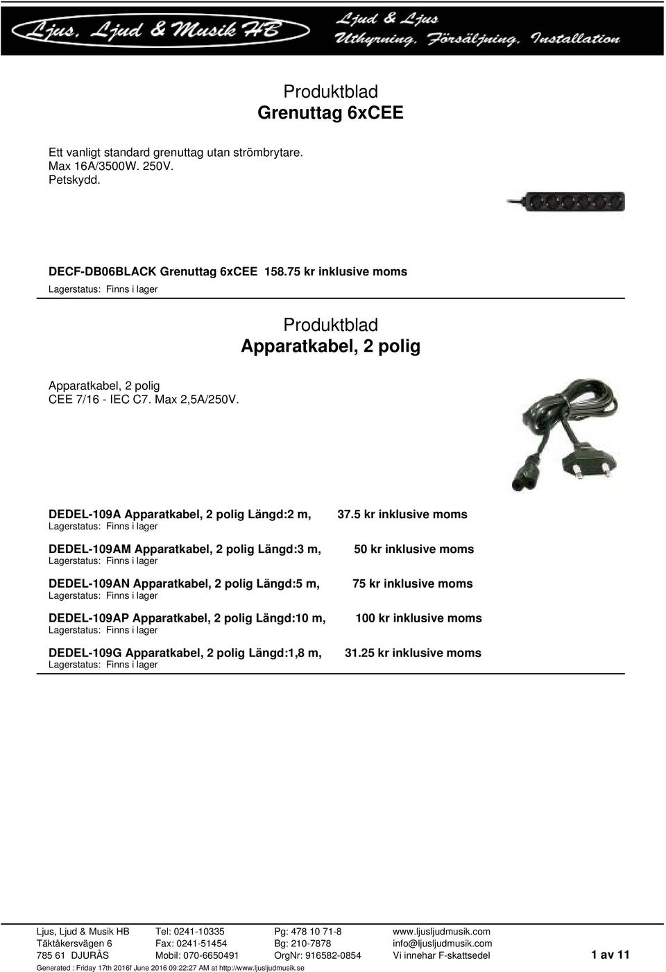 DEDEL-109A Apparatkabel, 2 polig Längd:2 m, DEDEL-109AM Apparatkabel, 2 polig Längd:3 m, DEDEL-109AN Apparatkabel, 2 polig Längd:5 m,