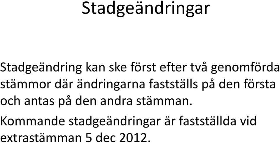 första och antas på den andra stämman.