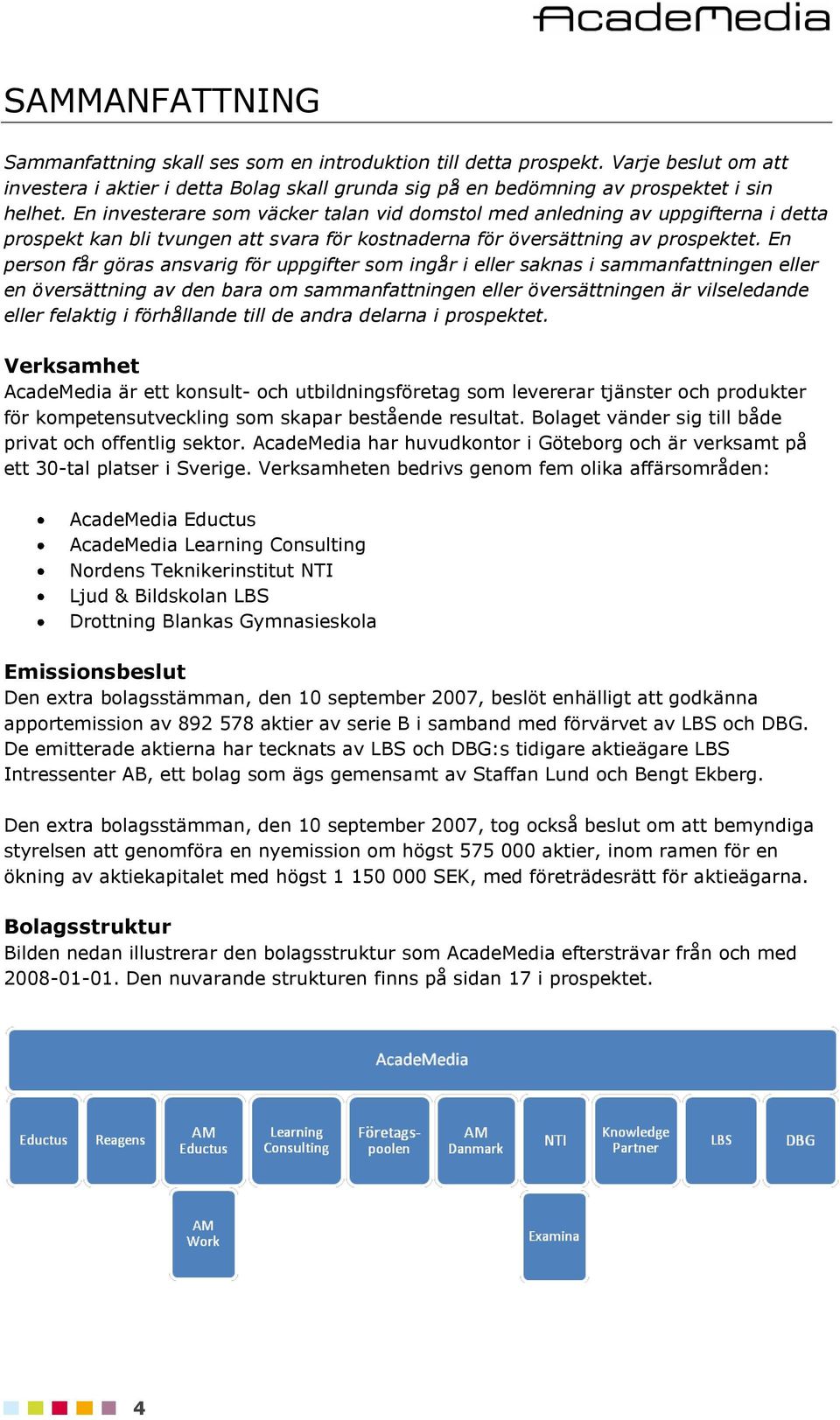 En person får göras ansvarig för uppgifter som ingår i eller saknas i sammanfattningen eller en översättning av den bara om sammanfattningen eller översättningen är vilseledande eller felaktig i