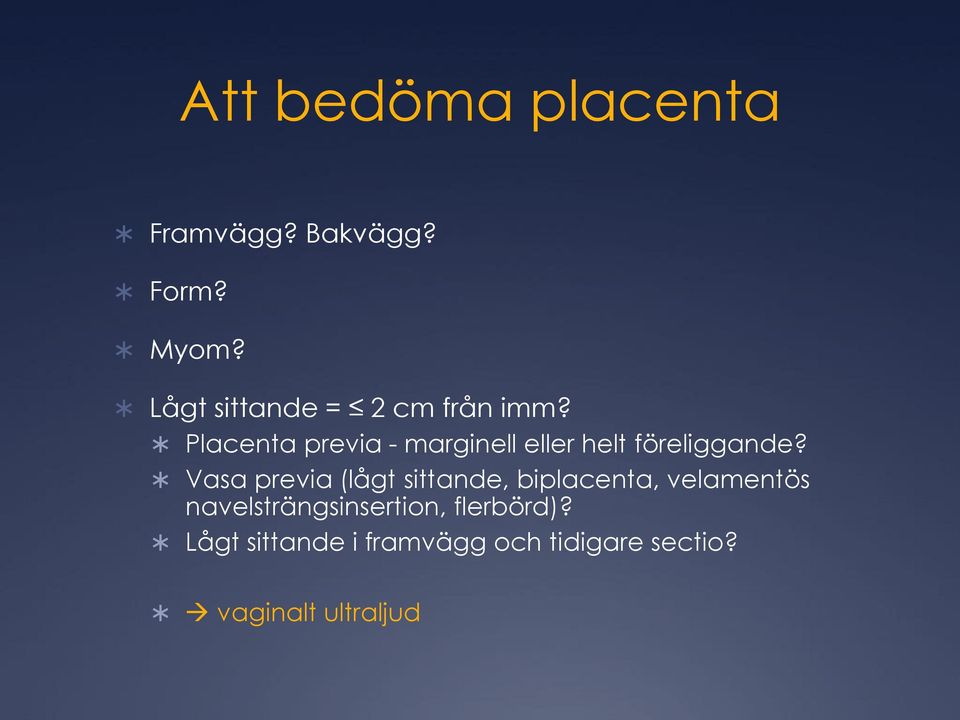 Placenta previa - marginell eller helt föreliggande?