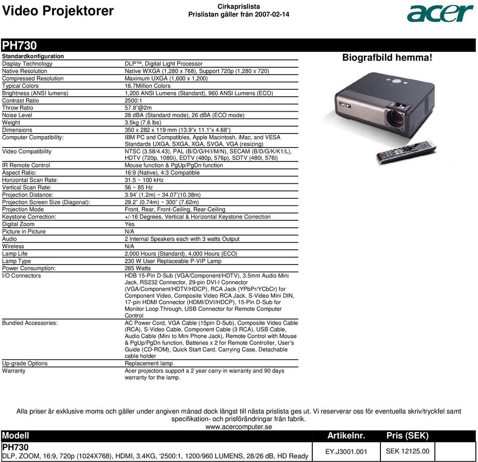 468 ) Computer Compatibility: Standards UXGA, SXGA, XGA, SVGA, VGA (resizing) NTSC (358/443), PAL (B/D/G/H/I/M/N), SECAM (B/D/G/K/K1/L), IR Remote Control Mouse function & PgUp/PgDn function Aspect