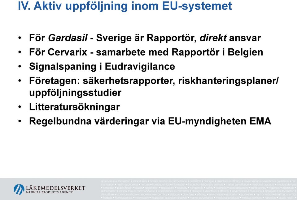 i Eudravigilance Företagen: säkerhetsrapporter, riskhanteringsplaner/