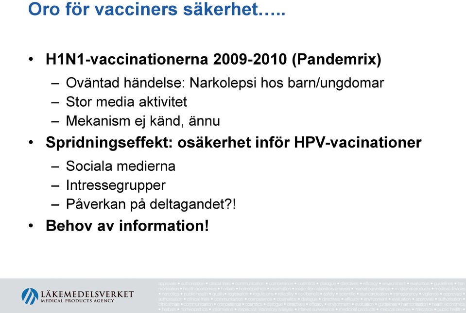 hos barn/ungdomar Stor media aktivitet Mekanism ej känd, ännu