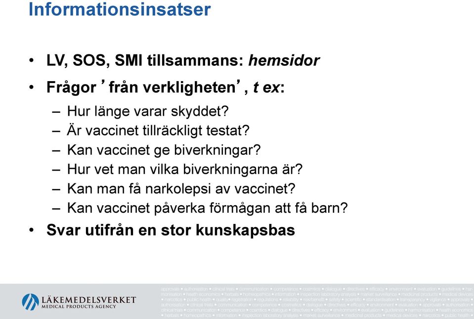 Kan vaccinet ge biverkningar? Hur vet man vilka biverkningarna är?