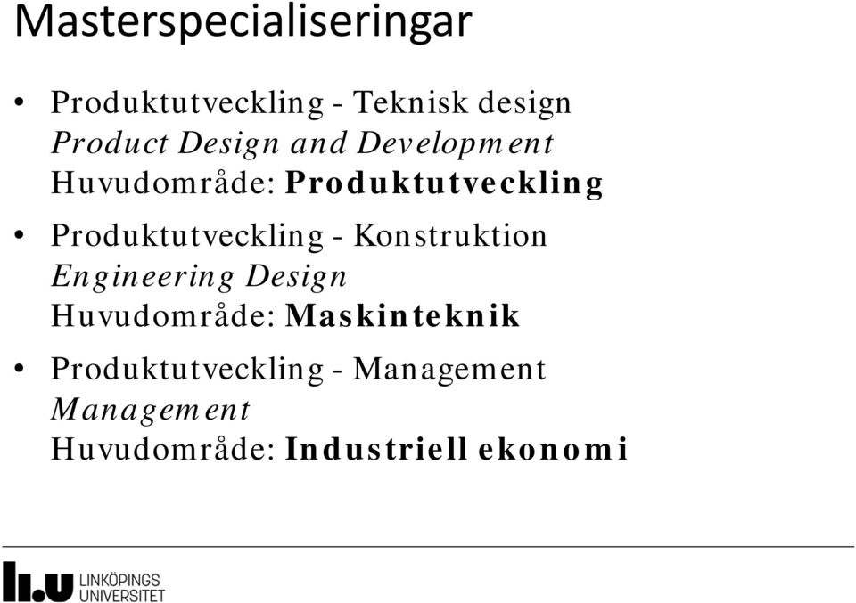 Produktutveckling - Konstruktion Engineering Design Huvudområde: