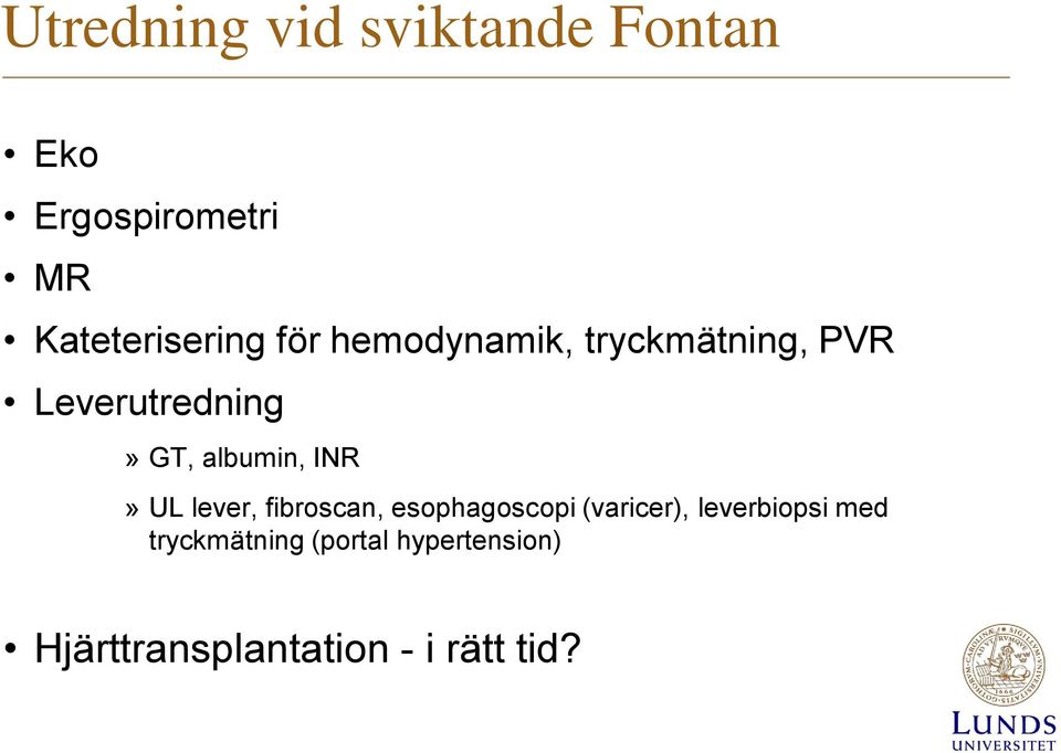 GT, albumin, INR» UL lever, fibroscan, esophagoscopi (varicer),