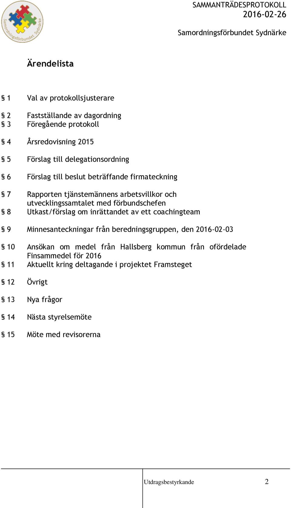 Utkast/förslag om inrättandet av ett coachingteam Minnesanteckningar från beredningsgruppen, den 2016-02-03 Ansökan om medel från Hallsberg kommun från