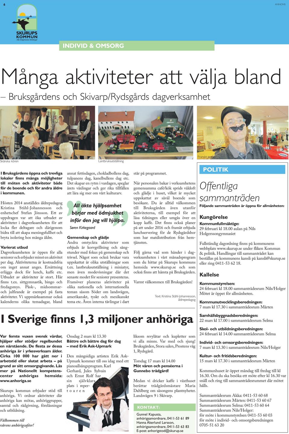 Ett av uppdragen var att öka utbudet av aktiviteter i dagverksamheten för att locka fler deltagare och därigenom bidra till att skapa meningsfullhet och bryta isolering hos många äldre.