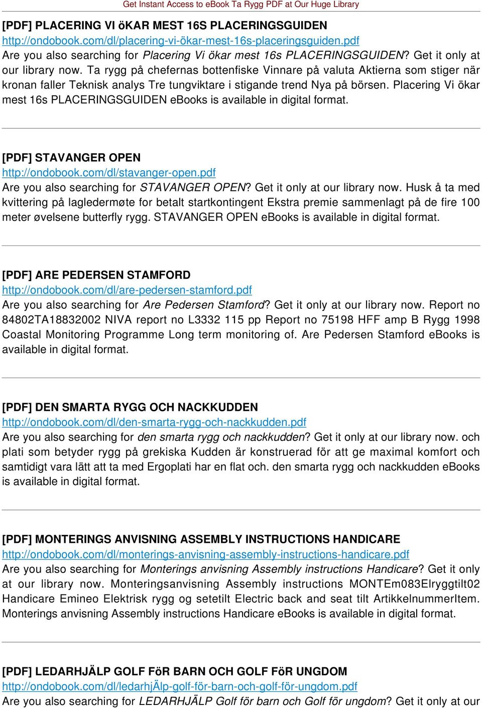 Placering Vi ökar mest 16s PLACERINGSGUIDEN ebooks is [PDF] STAVANGER OPEN http://ondobook.com/dl/stavanger-open.pdf Are you also searching for STAVANGER OPEN? Get it only at our library now.