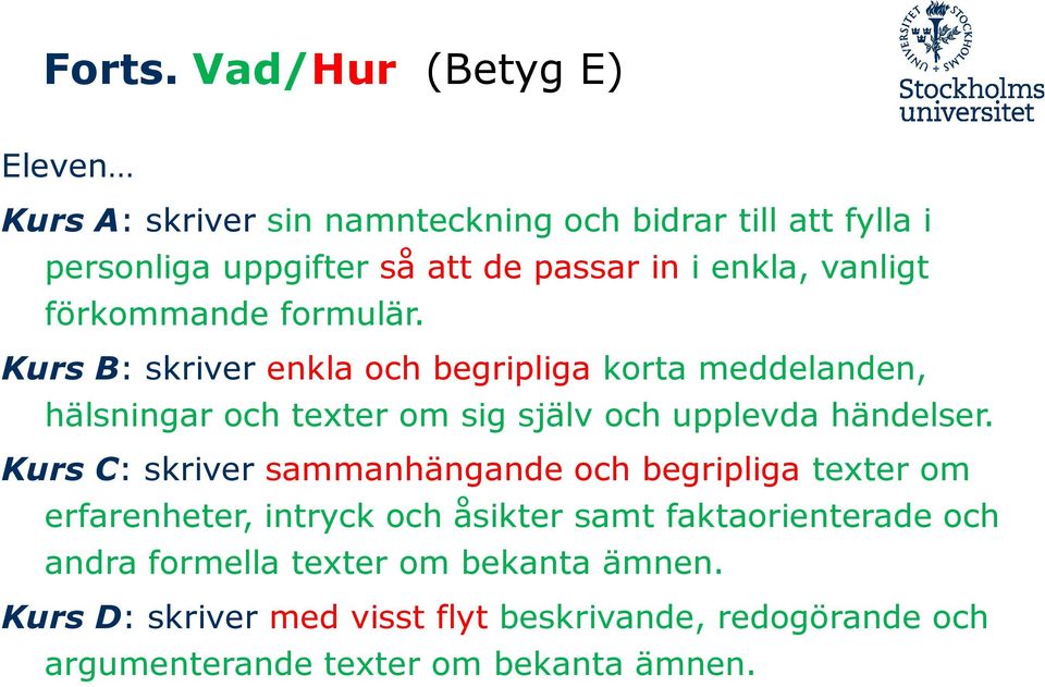 vanligt förkommande formulär.