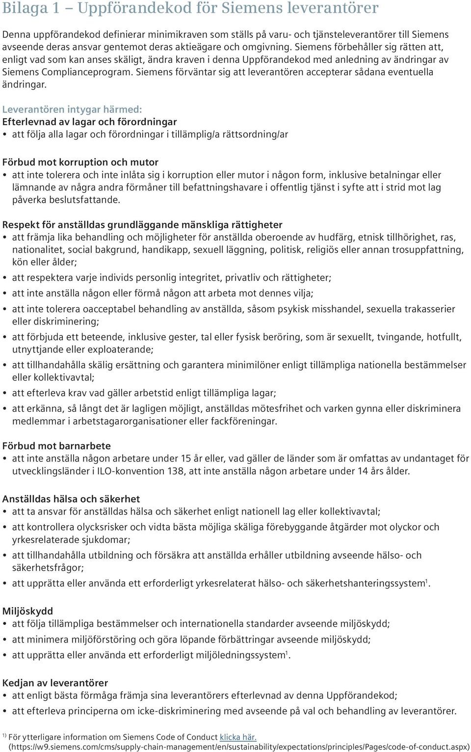Siemens förväntar sig att leverantören accepterar sådana eventuella ändringar.