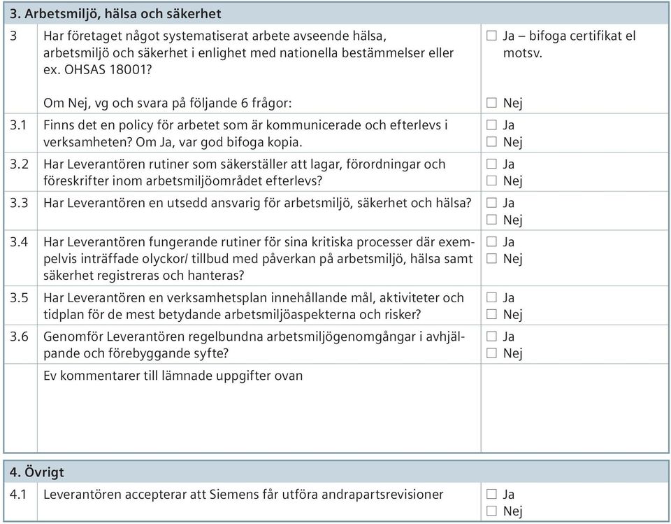 3.3 Har Leverantören en utsedd ansvarig för arbetsmiljö, säkerhet och hälsa? 3.