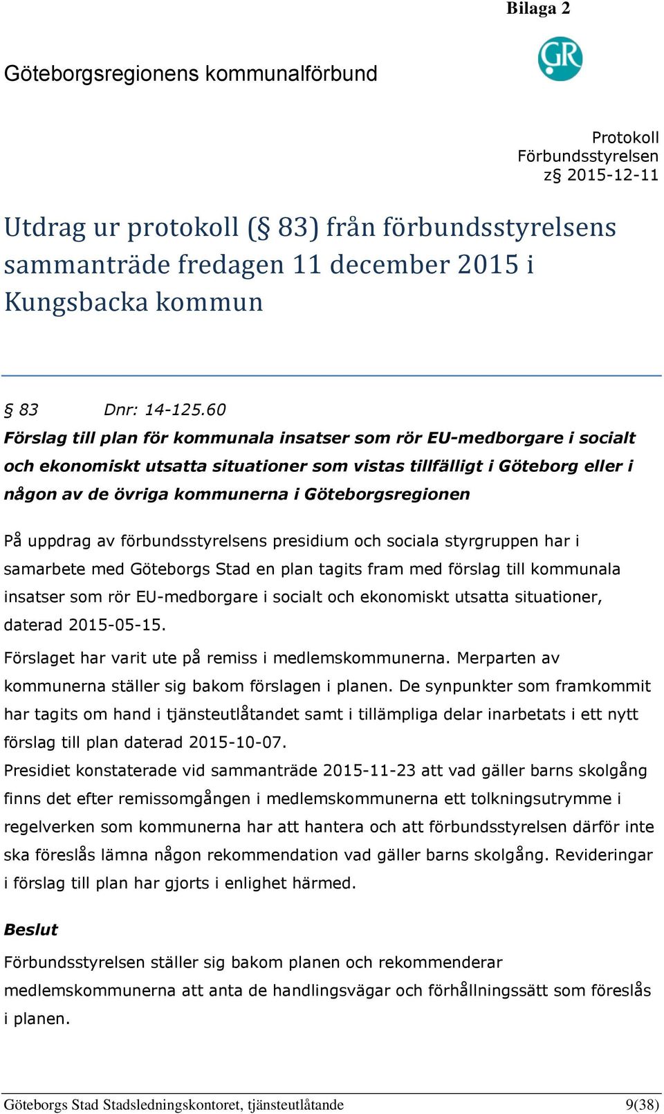 60 Förslag till plan för kommunala insatser som rör EU-medborgare i socialt och ekonomiskt utsatta situationer som vistas tillfälligt i Göteborg eller i någon av de övriga kommunerna i