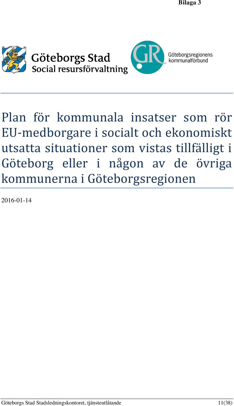 i Göteborg eller i någon av de övriga kommunerna i
