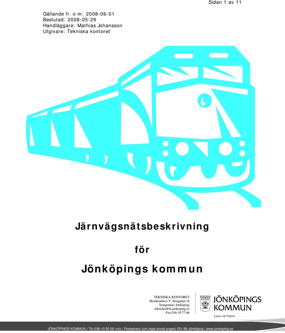 Järnvägsnätsbeskrivning för Jönköpings kommun TEKNISKA KONTORET Besöksadress V.