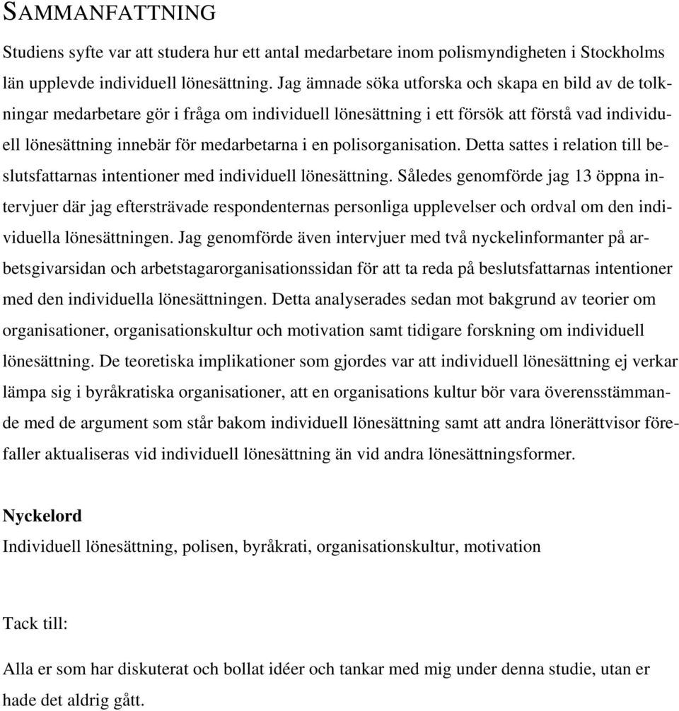 polisorganisation. Detta sattes i relation till beslutsfattarnas intentioner med individuell lönesättning.