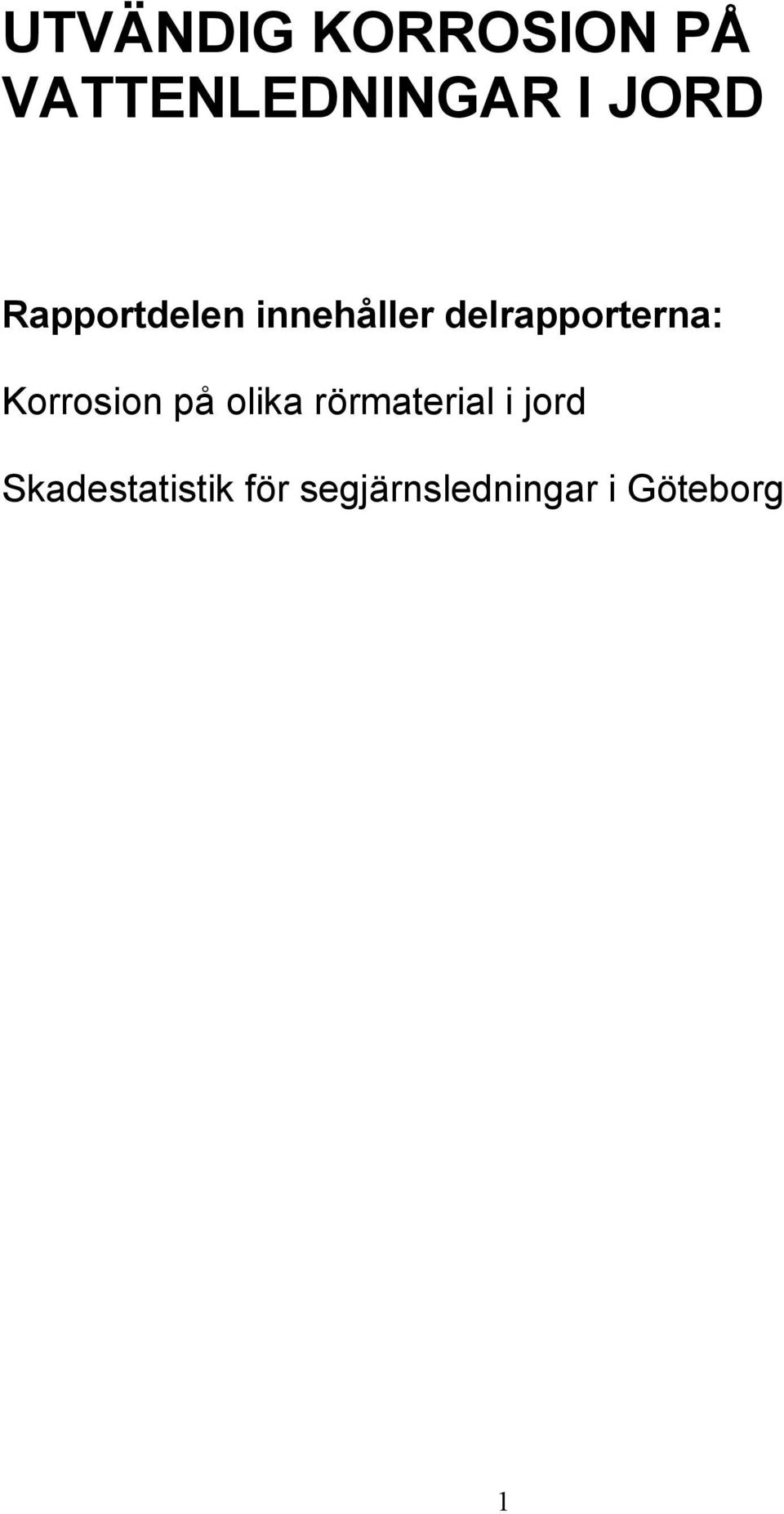 delrapporterna: Korrosion på olika