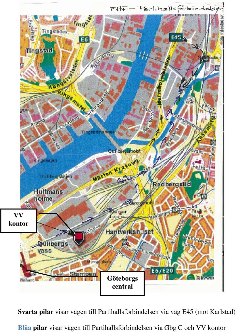 väg E45 (mot Karlstad) Blåa pilar  Gbg C och