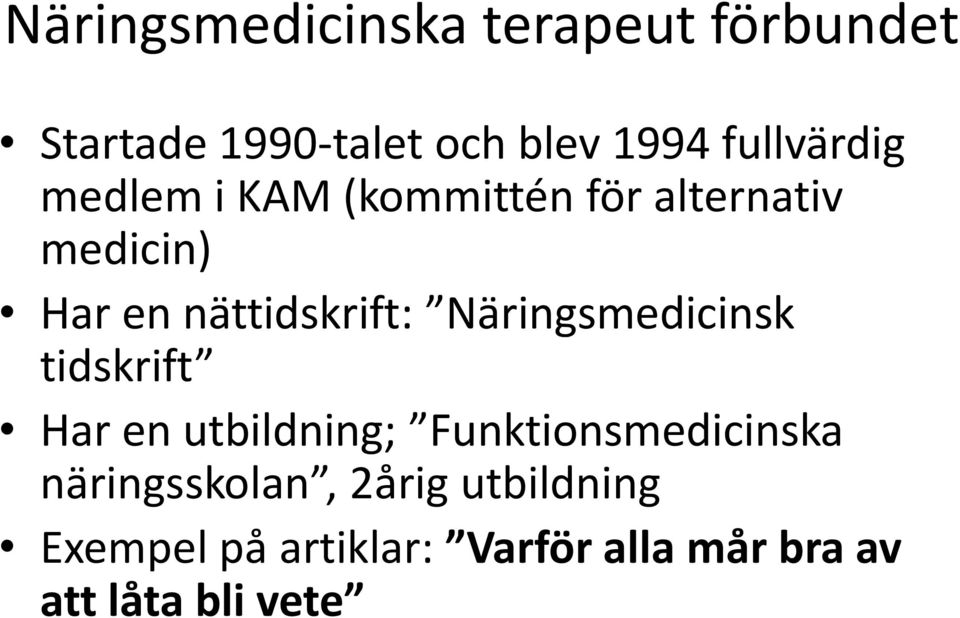nättidskrift: Näringsmedicinsk tidskrift Har en utbildning;