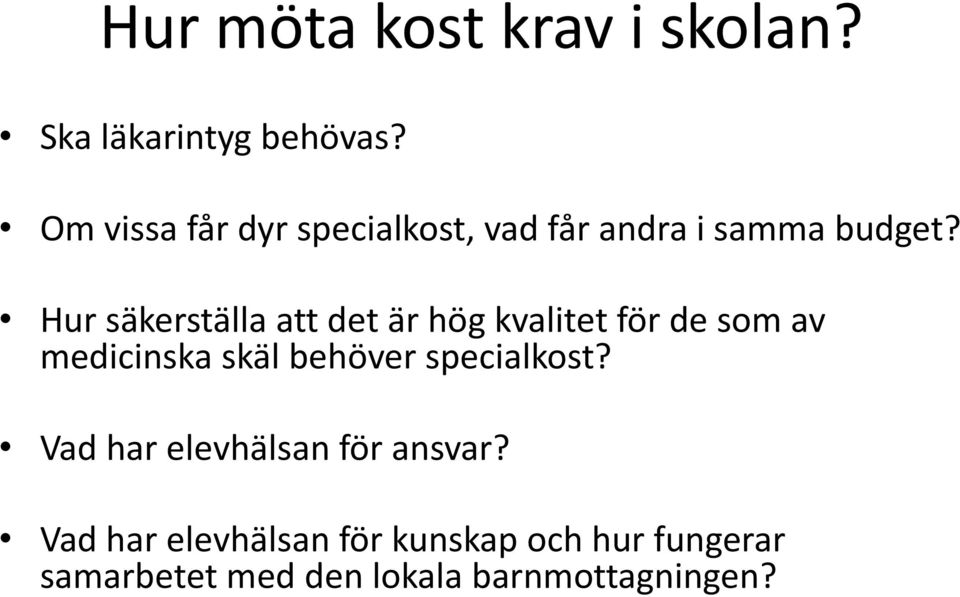 Hur säkerställa att det är hög kvalitet för de som av medicinska skäl behöver