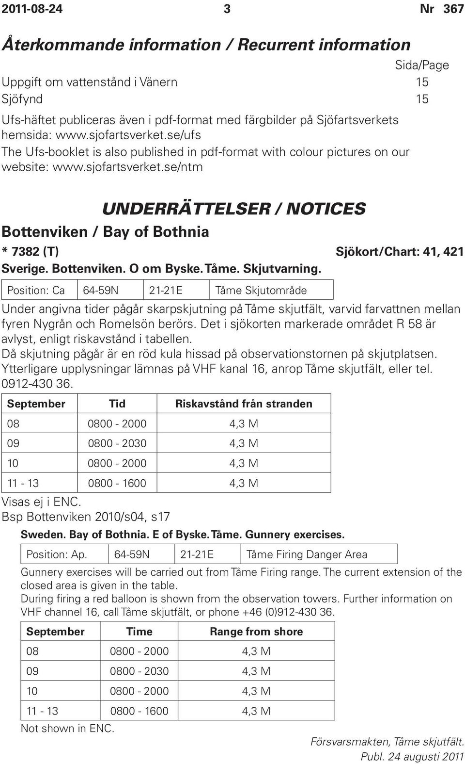 Bottenviken. O om Byske. Tåme. Skjutvarning.