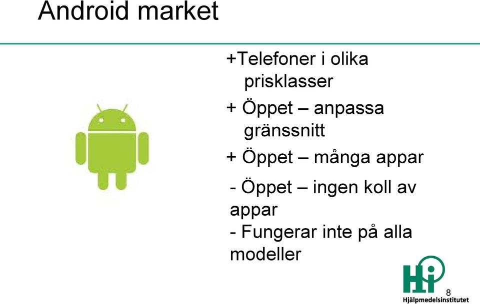 + Öppet många appar - Öppet ingen koll