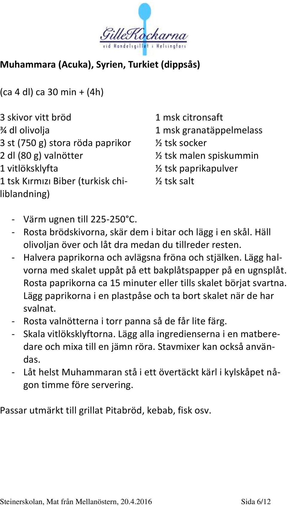 - Rosta brödskivorna, skär dem i bitar och lägg i en skål. Häll olivoljan över och låt dra medan du tillreder resten. - Halvera paprikorna och avlägsna fröna och stjälken.