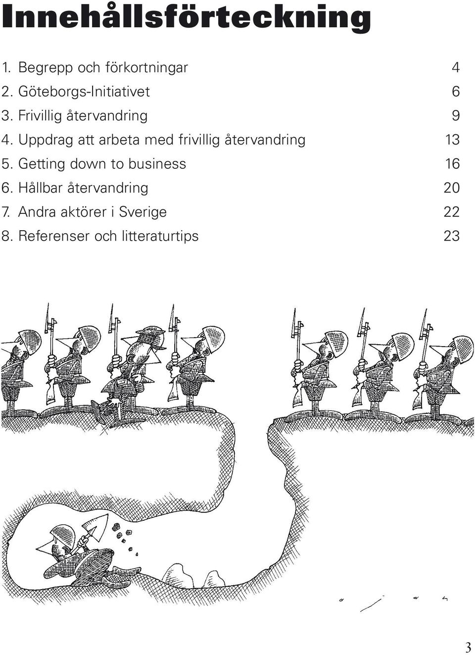 Uppdrag att arbeta med frivillig återvandring 13 5.