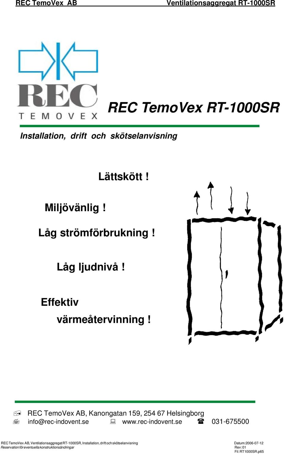 REC TemoVex AB, Kanongatan 159, 254 67 Helsingborg info@rec-indovent.