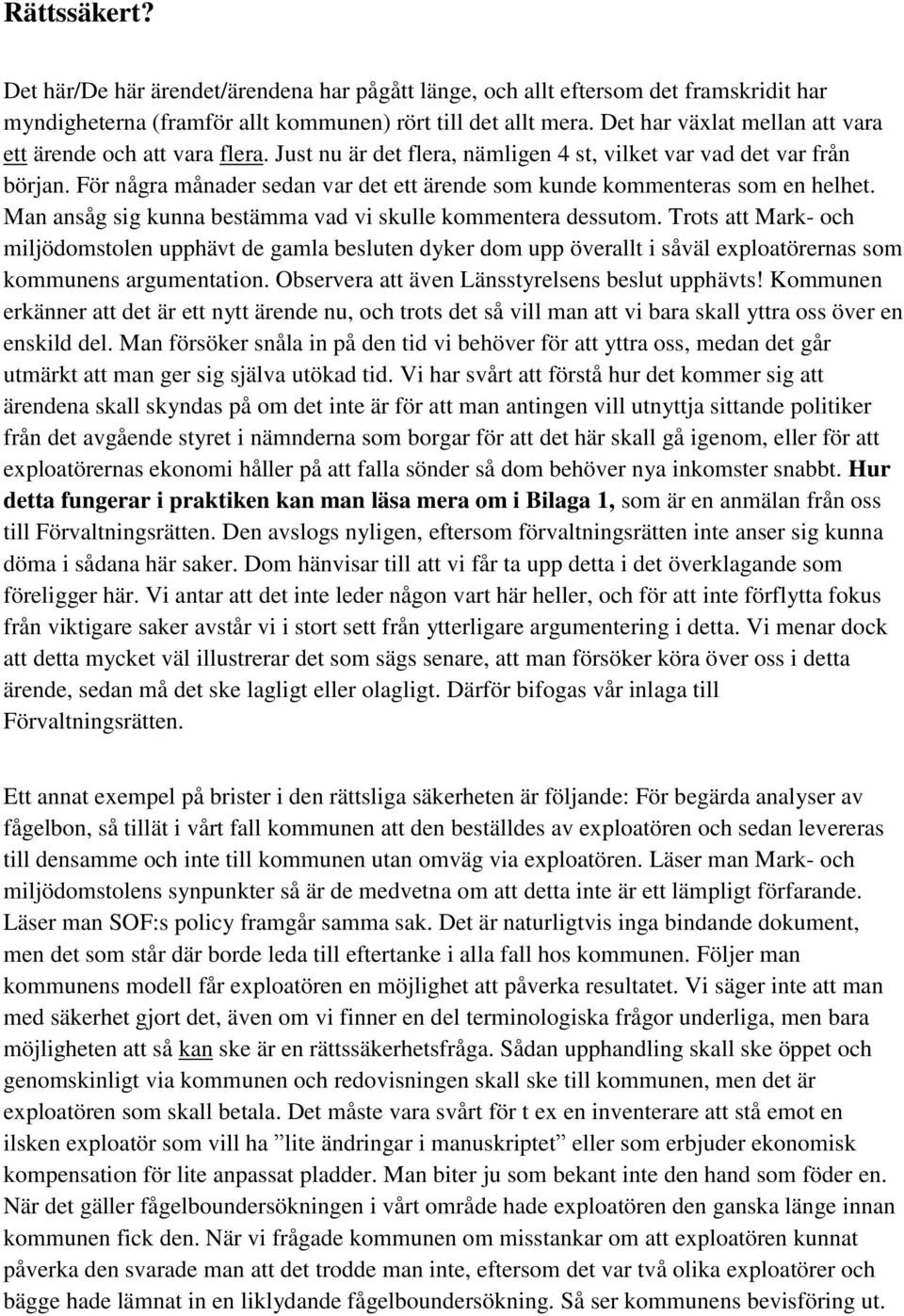 För några månader sedan var det ett ärende som kunde kommenteras som en helhet. Man ansåg sig kunna bestämma vad vi skulle kommentera dessutom.