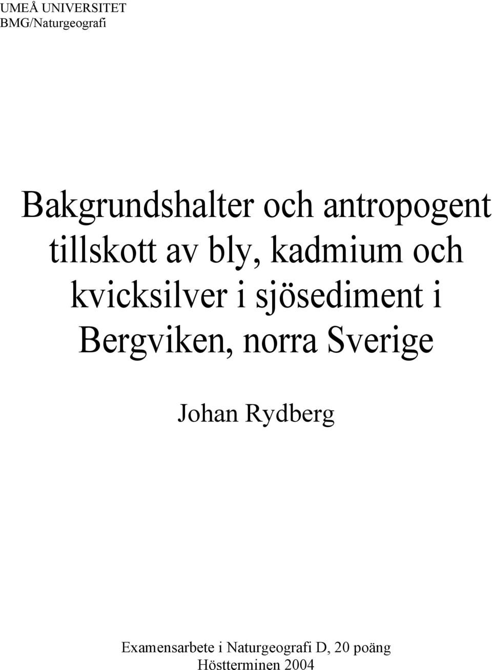 sjösediment i Bergviken, norra Sverige Johan Rydberg