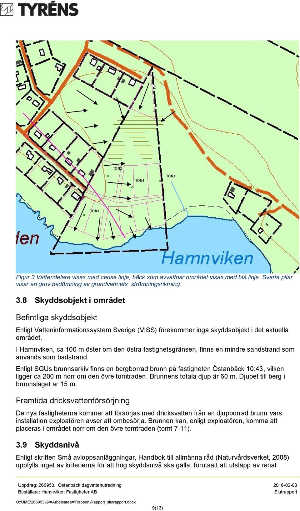 Enligt SGUs brunnsarkiv finns en bergborrad brunn på fastigheten Östanbäck 10:43, vilken ligger ca 200 m norr om den övre tomtraden. Brunnens totala djup är 60 m.