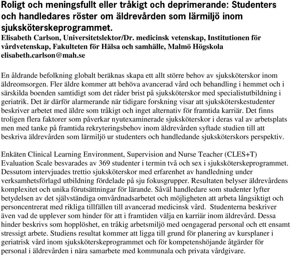 Fler äldre kommer att behöva avancerad vård och behandling i hemmet och i särskilda boenden samtidigt som det råder brist på sjuksköterskor med specialistutbildning i geriatrik.