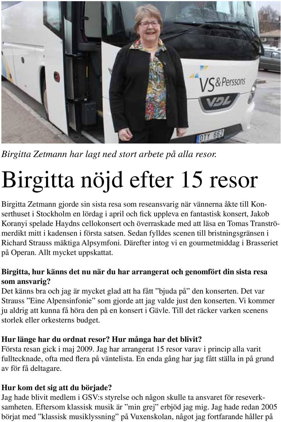 Koranyi spelade Haydns cellokonsert och överraskade med att läsa en Tomas Tranströmerdikt mitt i kadensen i första satsen.