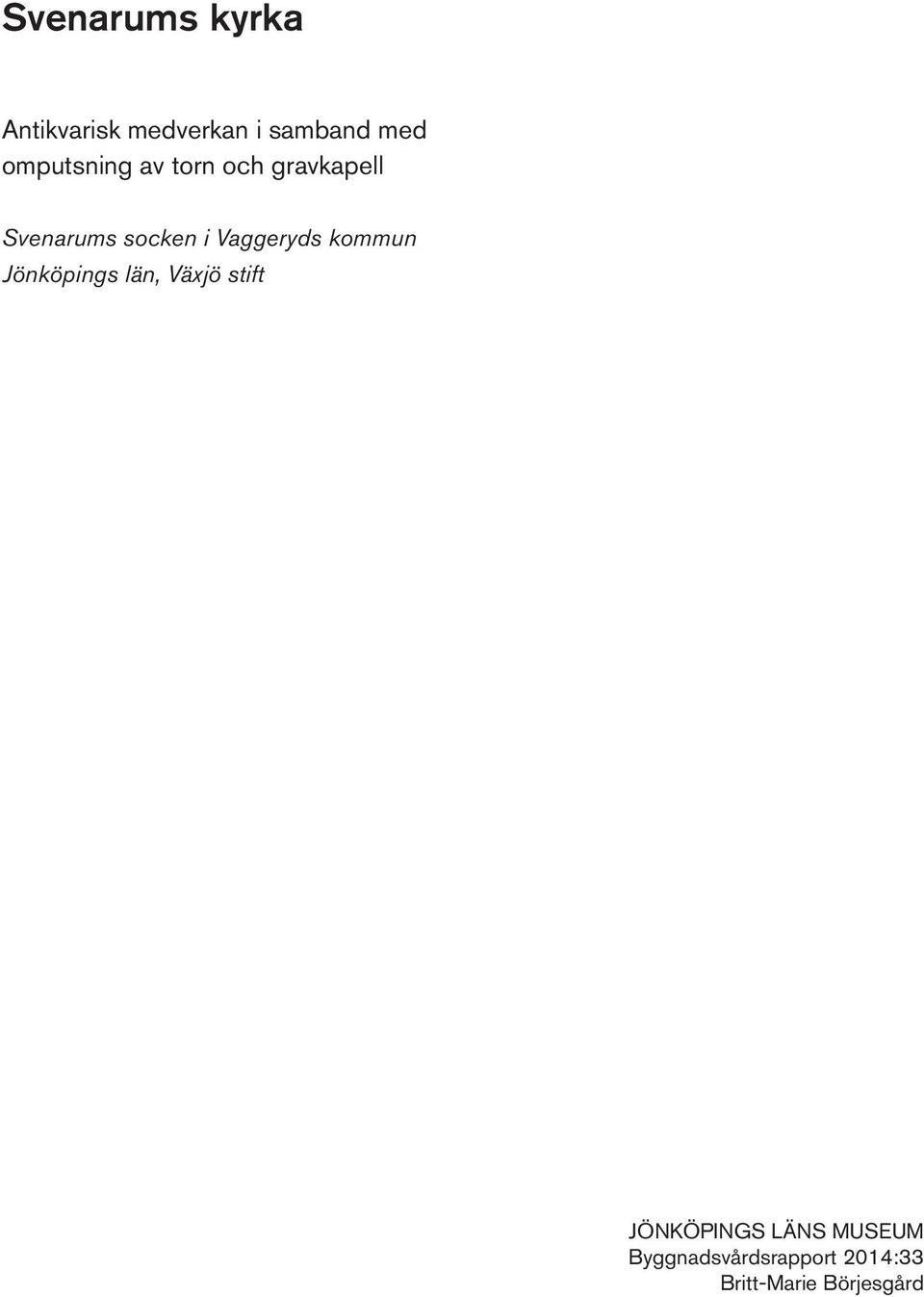 Vaggeryds kommun Jönköpings län, Växjö stift JÖNKÖPINGS