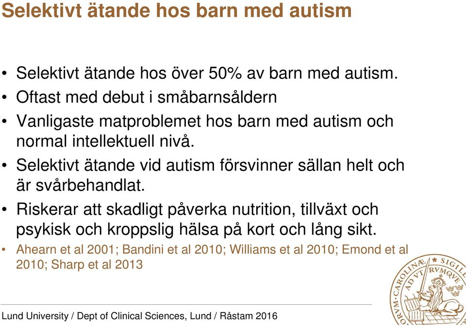 Selektivt ätande vid autism försvinner sällan helt och är svårbehandlat.