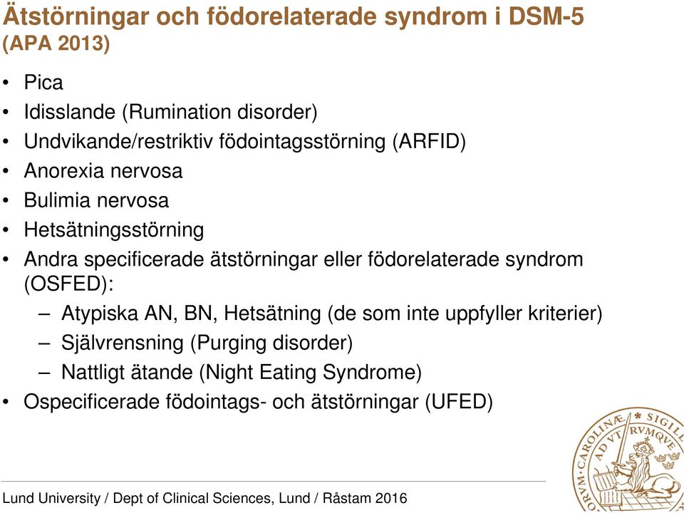 specificerade ätstörningar eller födorelaterade syndrom (OSFED): Atypiska AN, BN, Hetsätning (de som inte