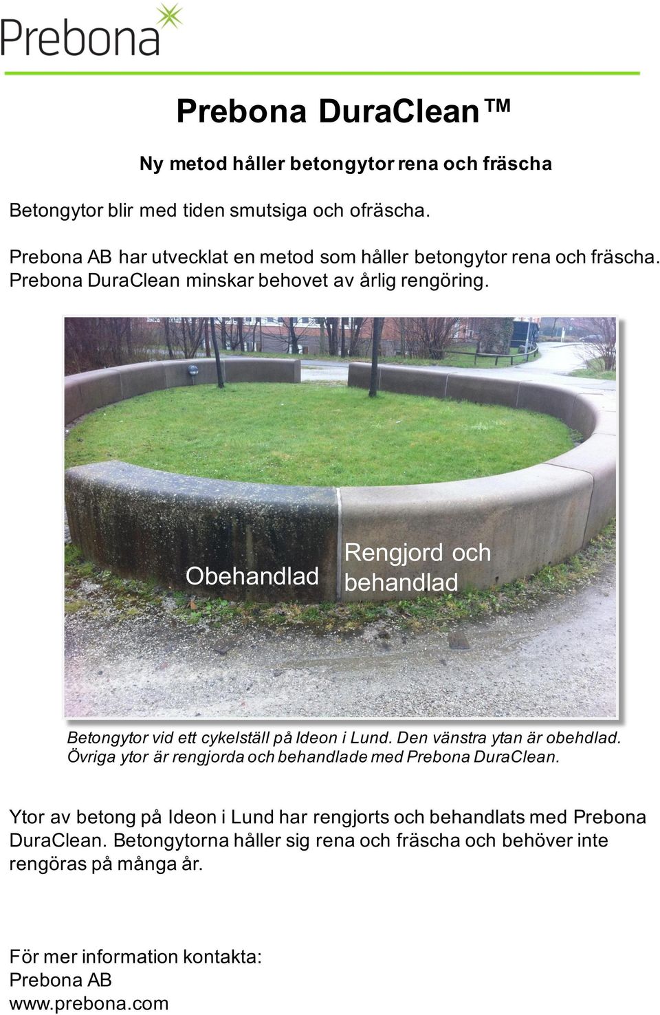 Obehandlad Rengjord och behandlad Betongytor vid ett cykelställ på Ideon i Lund. Den vänstra ytan är obehdlad.